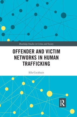 Offender and Victim Networks in Human Trafficking by Cockbain, Ella
