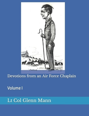 Devotions from an Air Force Chaplain: Volume I by Eckdahl, J.