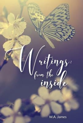 Writings: From The Inside by James, W. a.