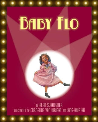 Baby Flo: Florence Mills Lights Up the Stage by Schroeder, Alan