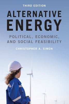 Alternative Energy: Political, Economic, and Social Feasibility by Simon, Christopher A.
