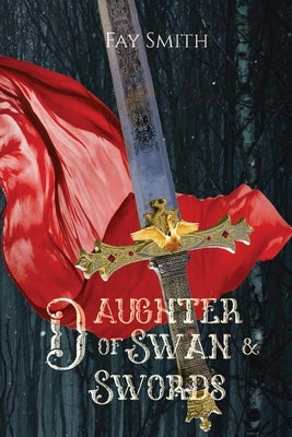 Daughter of Swan & Swords by Smith, Fay