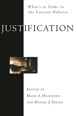 Justification: What's at Stake in the Current Debates by Husbands, Mark A.