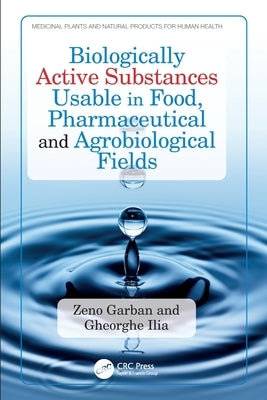 Biologically Active Substances Usable in Food, Pharmaceutical and Agrobiological Fields by Garban, Zeno