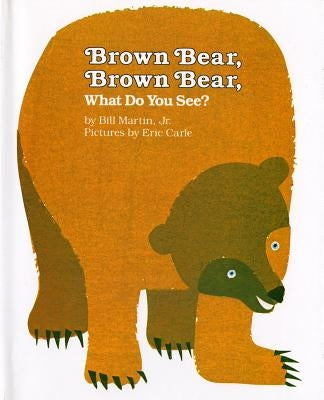Brown Bear, Brown Bear, What Do You See? by Martin, Bill