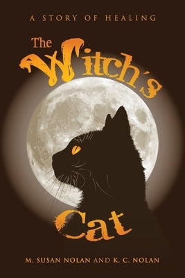 The Witch's Cat: A Story of Healing by Nolan, M. Susan