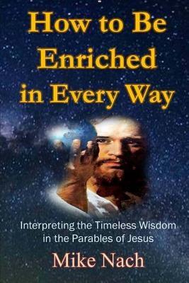 How to Be Enriched in Every Way by Nach, Mike