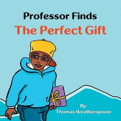 Professor Finds the Perfect Gift by Weatherspoon, Thomas