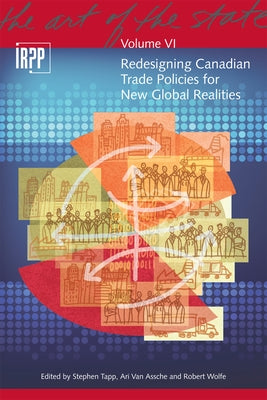 Redesigning Canadian Trade Policies for New Global Realities: Volume 6 by Tapp, Stephen