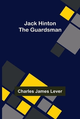 Jack Hinton: The Guardsman by James Lever, Charles