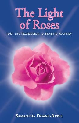 The Light of Roses by Doane-Bates, Samantha