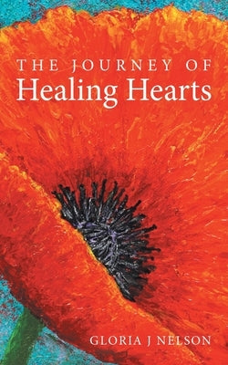 The Journey of Healing Hearts by Nelson, Gloria J.
