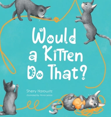 Would a Kitten Do That? by Harowitz, Sherry