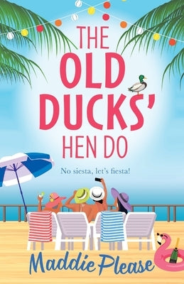 The Old Ducks' Hen Do by Please, Maddie
