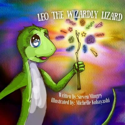 Leo the Wizardly Lizard: Bravery Comes In All Sizes by Kobayashi, Michelle