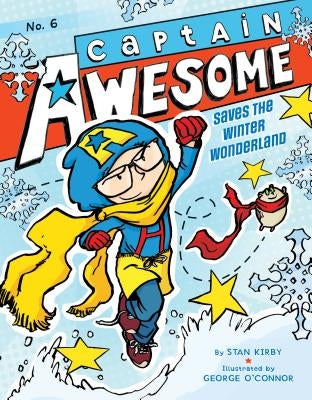 Captain Awesome Saves the Winter Wonderland: #6 by Kirby, Stan