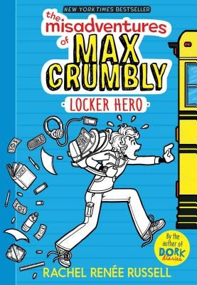 The Misadventures of Max Crumbly 1, 1: Locker Hero by Russell, Rachel Renée