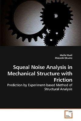 Squeal Noise Analysis in Mechanical Structure with Friction by Rusli, Meifal