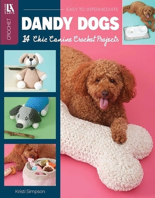 Dandy Dogs Crochet: 14 Chic Canine Crochet Projects by Simposon, Kristi