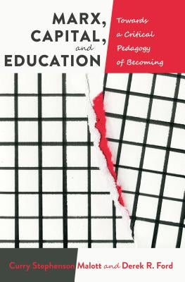 Marx, Capital, and Education: Towards a Critical Pedagogy of Becoming by McLaren, Peter