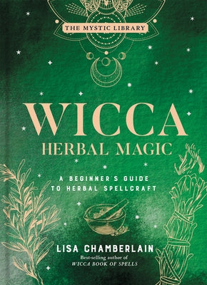 Wicca Herbal Magic: A Beginner's Guide to Herbal Spellcraft Volume 5 by Chamberlain, Lisa