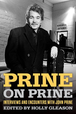 Prine on Prine: Interviews and Encounters with John Prine Volume 20 by Gleason, Holly