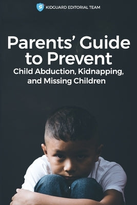 Parents' Guide to Preventing Child Abduction, Kidnapping, and Missing Children by Gamble, Helen