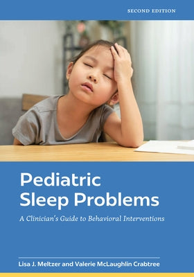Pediatric Sleep Problems: A Clinician's Guide to Behavioral Interventions by Meltzer, Lisa J.