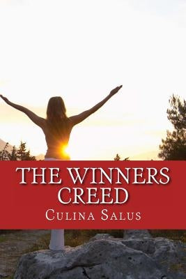 The Winners Creed: Dust yourself off, the winners creed on how to succeed after screwing up by Salus, Culina