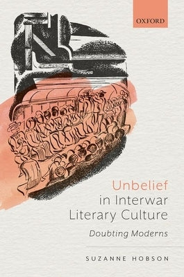 Unbelief in Interwar Literary Culture: Doubting Moderns by Hobson, Suzanne
