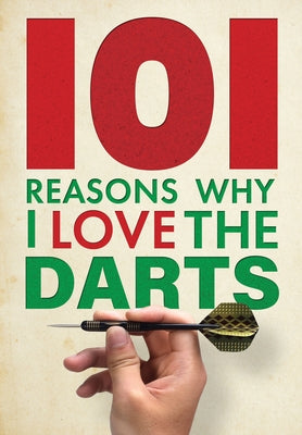 101 Reasons Why I Love the Darts by Spragg, Iain