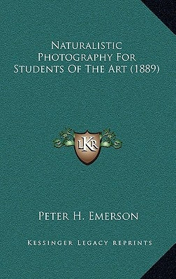 Naturalistic Photography for Students of the Art (1889) by Emerson, Peter H.