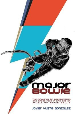 Major Bowie (English Edition): The influence of science-fiction and space race in life and on music of David Bowie by Yuste Gonzalez, Javier