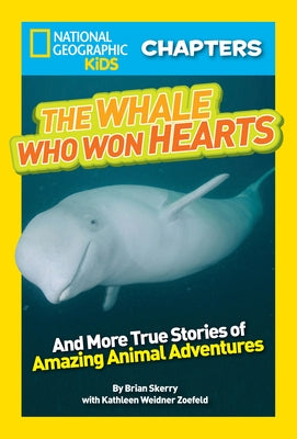 The Whale Who Won Hearts!: And More True Stories of Adventures with Animals by Zoehfeld, Kathleen Weidner