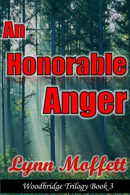 An Honorable Anger by Moffett, Lynn