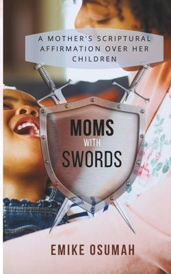 Moms with Swords by Osumah, Emike