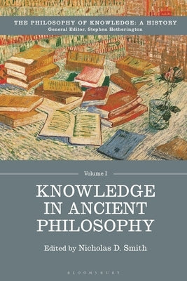 Knowledge in Ancient Philosophy by Smith, Nicholas D.