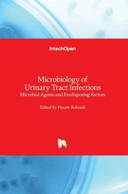Microbiology of Urinary Tract Infections: Microbial Agents and Predisposing Factors by Behzadi, Payam
