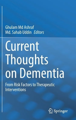 Current Thoughts on Dementia: From Risk Factors to Therapeutic Interventions by Ashraf, Ghulam MD