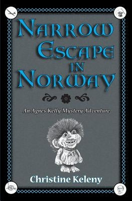 Narrow Escape in Norway: An Agnes Kelly Mystery Adventure by Keleny, Christine
