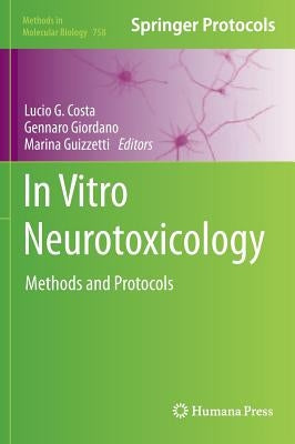 In Vitro Neurotoxicology: Methods and Protocols by Costa, Lucio G.