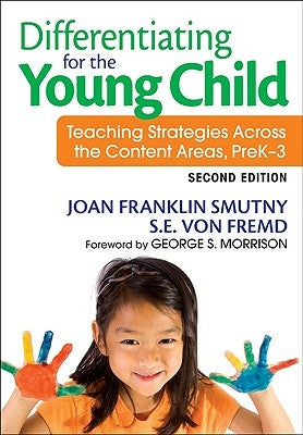 Differentiating for the Young Child: Teaching Strategies Across the Content Areas, PreK-3 by Smutny, Joan F.