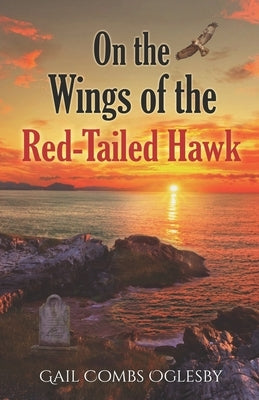 On the Wings of the Red-Tailed Hawk by Oglesby, Gail Combs