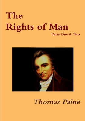 The Rights of Man - Parts One & Two by Paine, Thomas
