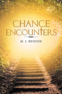 Chance Encounters by Benson, M. J.