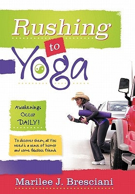 Rushing to Yoga by Bresciani, Marilee J.
