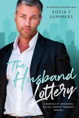 The Husband Lottery: A Marriage of Convenience, Age Gap, Surprise Pregnancy Romance by Summers, Sofia T.