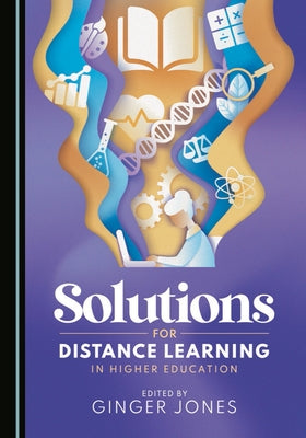 Solutions for Distance Learning in Higher Education by Jones, Ginger
