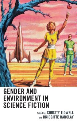 Gender and Environment in Science Fiction by Anderson, Jill E.