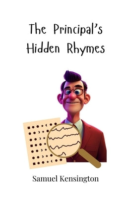 The Principal's Hidden Rhymes by Kensington, Samuel